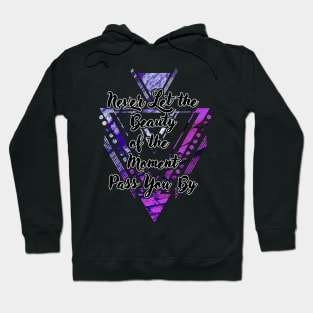 'Never Let the Beauty of the Moment Pass You By' Typography Design- Purple Background Hoodie